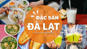 Đặc sản Đà Lạt: Top 20 món ngon đặc trưng nhất định phải thử và mua làm quà